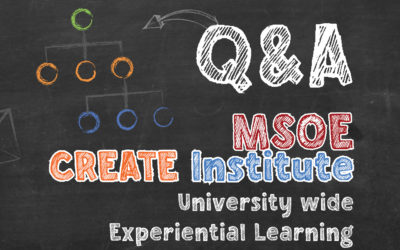 Q&A with Milwaukee School of Engineering’s CREATE Institute for Experiential Learning